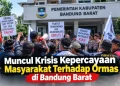 Muncul Krisis Kepercayaan Masyarakat Terhadap Ormas di Bandung Barat